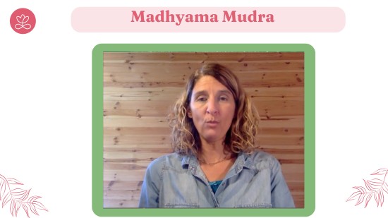 Madhyama Mudra (12 minutes)